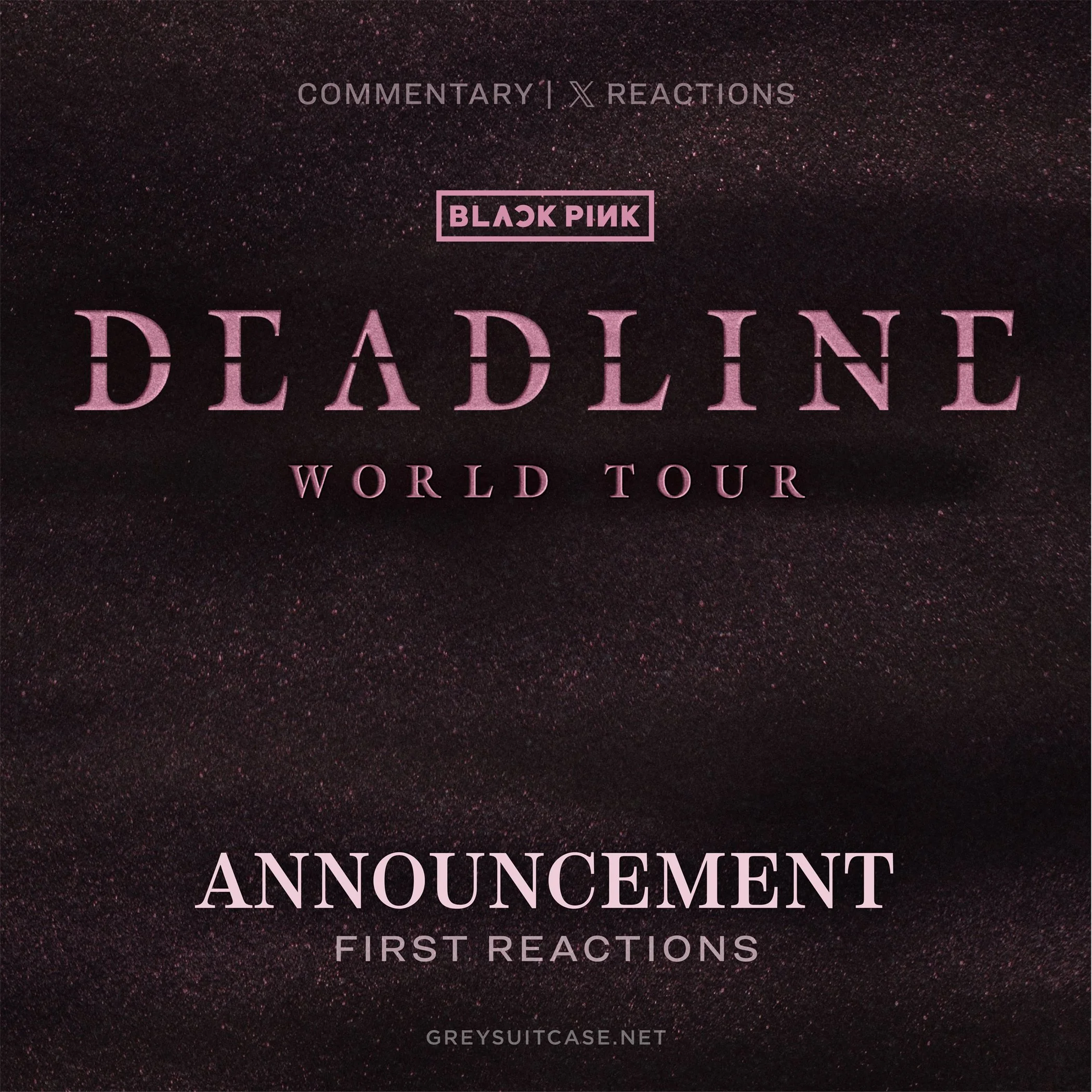 Blackpink 'Deadline' World Tour Announcement — Greysuitcase